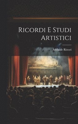Adelaide Ristori - Ricordi e studi artistici, Inbunden