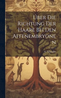 bokomslag Úber die Richtung der Haare Bei Den Affenembryonen