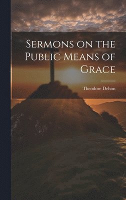 bokomslag Sermons on the Public Means of Grace