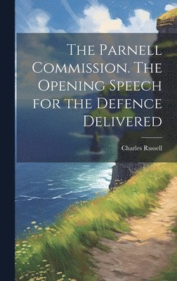 bokomslag The Parnell Commission. The Opening Speech for the Defence Delivered