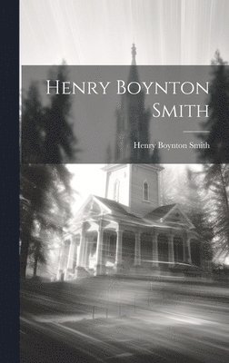 Henry Boynton Smith - Henry Boynton Smith, Inbunden