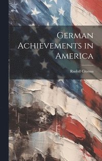 bokomslag German Achievements in America