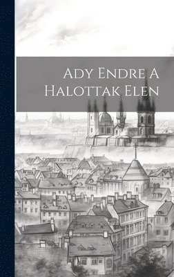 bokomslag Ady Endre A Halottak Elen