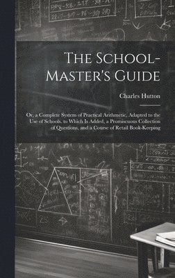 bokomslag The School-Master's Guide