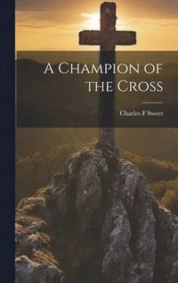 bokomslag A Champion of the Cross