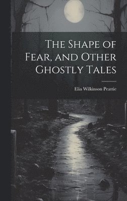 bokomslag Shape of Fear, and Other Ghostly Tales