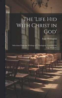 Isaac Penington - 'Life Hid With Christ in God', Inbunden
