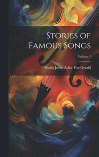 bokomslag Stories of Famous Songs; Volume 1