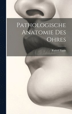 Pathologische Anatomie Des Ohres 1