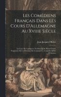 Les Comédiens Français Dans Les Cours D'Allemagne Au Xviiie Siècle