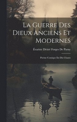 bokomslag La Guerre Des Dieux Anciens Et Modernes