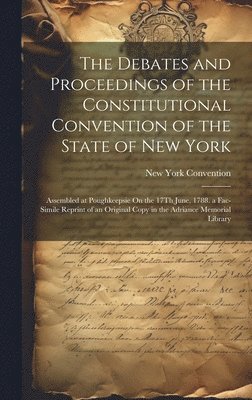 The Debates and Proceedings of the Constitutional Convention of the State of New York 1