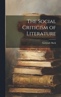bokomslag The Social Criticism of Literature