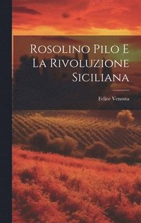 bokomslag Rosolino Pilo E La Rivoluzione Siciliana