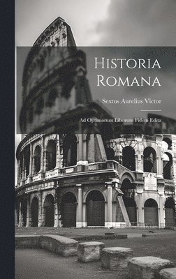 Sextus Aurelius Victor - Historia Romana, Inbunden