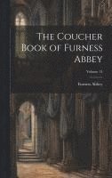 Furness Abbey - Coucher Book of Furness Abbey; Volume 14, Inbunden