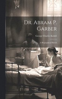 bokomslag Dr. Abram P. Garber