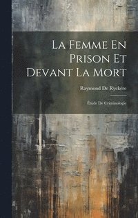 bokomslag La Femme En Prison Et Devant La Mort