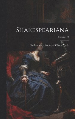 Shakespeare Society of New York - Shakespeariana; Volume 10, Inbunden