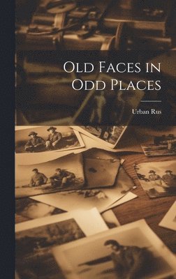 Old Faces in Odd Places