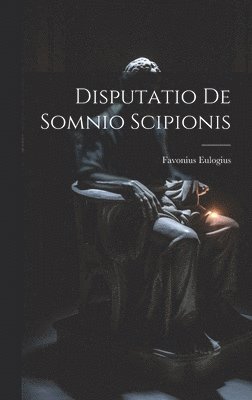 Favonius Eulogius - Disputatio De Somnio Scipionis, Inbunden