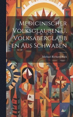 bokomslag Medicinischer Volksglauben U. Volksaberglauben Aus Schwaben