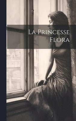 bokomslag La Princesse Flora