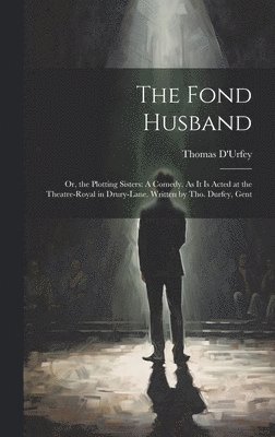 Thomas D'Urfey - Fond Husband, Inbunden