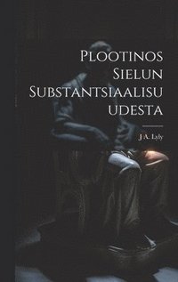 bokomslag Plootinos Sielun Substantsiaalisuudesta