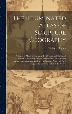 bokomslag Illuminated Atlas of Scripture Geography