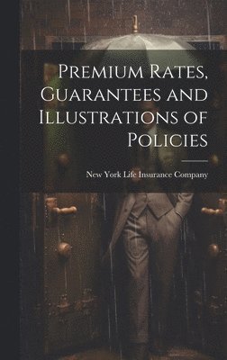 bokomslag Premium Rates, Guarantees and Illustrations of Policies