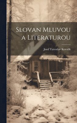 Josef Tatroslav Kovalik - Slovan Mluvou a Literaturou, Inbunden