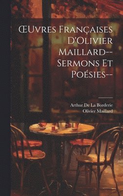 bokomslag OEuvres Franaises D'Olivier Maillard--Sermons Et Posies--