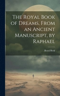 bokomslag The Royal Book of Dreams, From an Ancient Manuscript, by Raphael