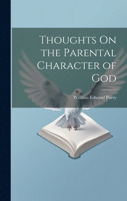 Thoughts On the Parental Character of God 1