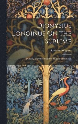 Cassius Longinus - Dionysius Longinus On the Sublime, Inbunden