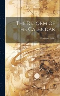 bokomslag The Reform of the Calendar