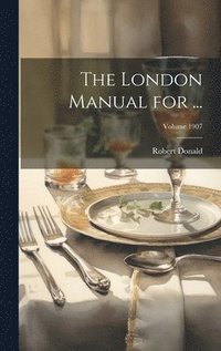 bokomslag The London Manual for ...; Volume 1907