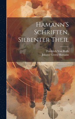 Hamann'S Schriften, Siebenter Theil 1