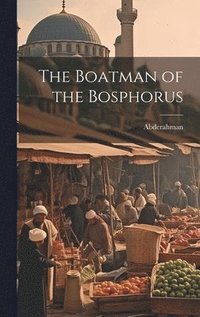 bokomslag The Boatman of the Bosphorus