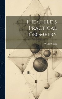 bokomslag The Child's Practical Geometry
