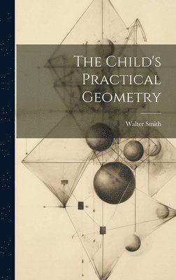 The Child's Practical Geometry 1