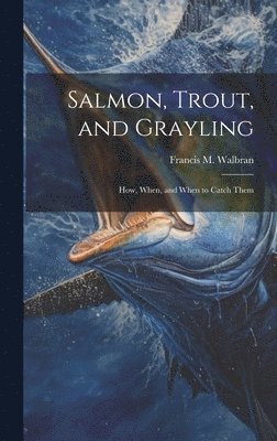 bokomslag Salmon, Trout, and Grayling