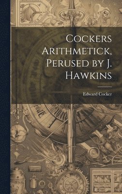 Cockers Arithmetick, Perused by J. Hawkins