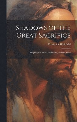 bokomslag Shadows of the Great Sacrifice