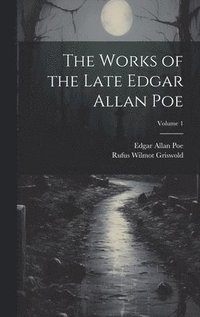 bokomslag The Works of the Late Edgar Allan Poe; Volume 1