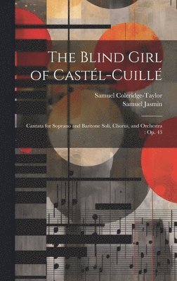 Samuel Coleridge-Taylor, Samuel Jasmin - Blind Girl of Castél-Cuillé, Inbunden