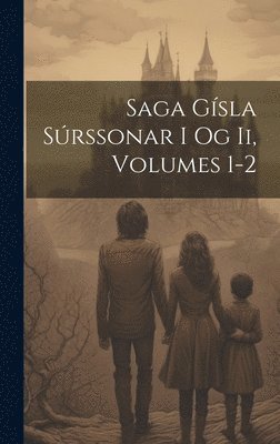 bokomslag Saga Gsla Srssonar I Og Ii, Volumes 1-2