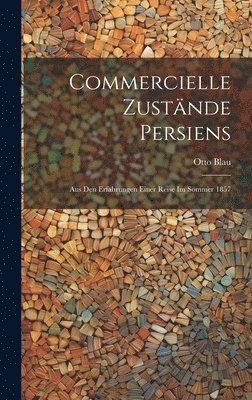 Otto Blau - Commercielle Zustände Persiens, Inbunden. Tillgänglighet: Lägg i varukorg