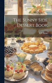 bokomslag The Sunny Side Dessert Book